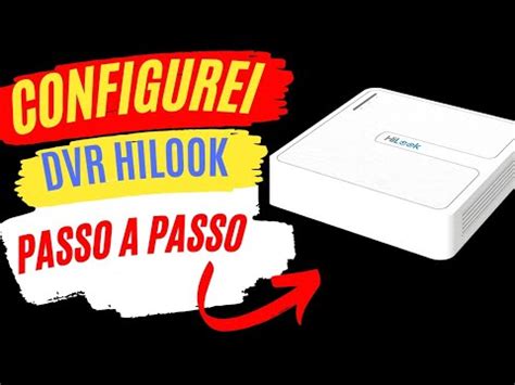 Como Configurar Um Dvr Hilook Passo A Passo Configura Es B Sicas