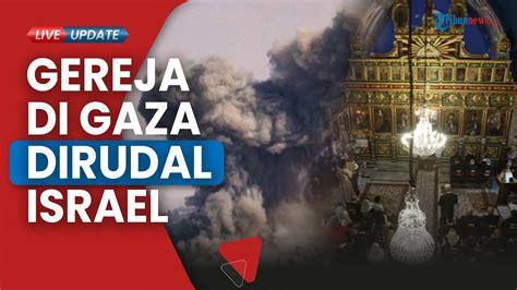 Rudal Israel Hantam Gereja Ortodoks Tertua Gaza Yang Jadi Tempat