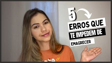 Maiores Erros Que Te Impedem De Emagrecer Vers O Mentalidade Youtube