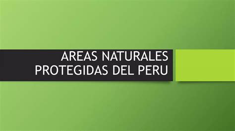 Areas Naturales Protegidas Del Peru Pptx