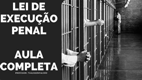 LEI DE EXECUÇÃO PENAL LEP LEI 7 210 DE 1984 Prof FALEIRO YouTube