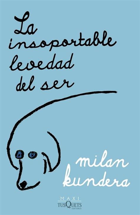 La Insoportable Levedad Del Ser Kundera Milan Tusquets Editores