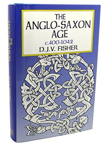 Anglo Saxon Age C 400 1042 By Fisher Douglas John Near Fine