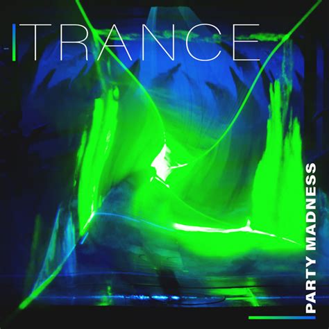 Trance Party Madness Compilation By Various Artists Spotify