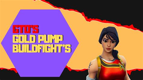 GTO'S Gold Pump Build Fights! 7453-9038-2172 by givethemone - Fortnite.GG