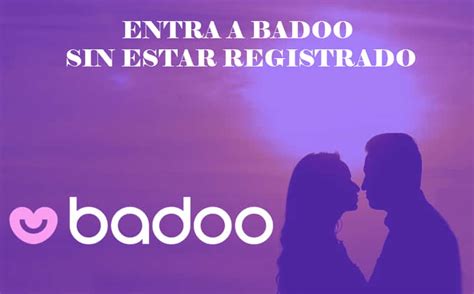 C Mo Entrar A Badoo Sin Estar Registrado Mira Las Fotograf As De Los