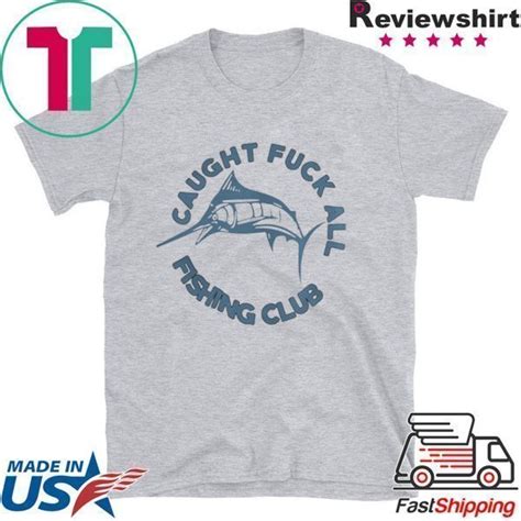 Caught Fuck All Fishing Club Tee Shirt Teeducks