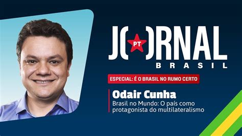 Jornal PT Brasil Reprise Do Especial Brasil No Rumo Certo O