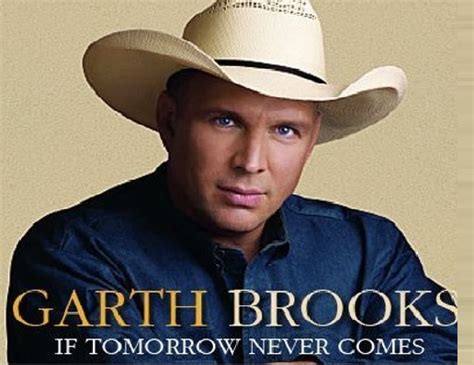 If Tomorrow Never Comes, Garth Brooks - Country4you