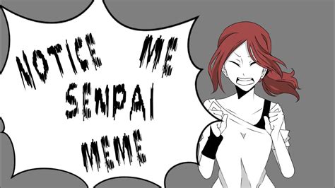 Notice Me Senpai Meme Youtube