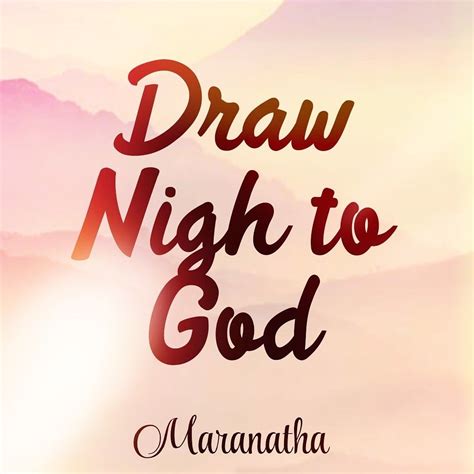 Draw Nigh To God