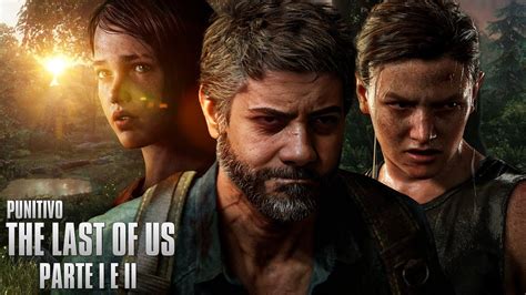 THE LAST OF US PARTE 1 E 2 PUNITIVO MATANDO A SAUDADE CAMPANHA DA