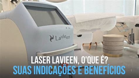 Laser Lavieen O Que É Suas IndicaÇÕes E BenefÍcios Youtube