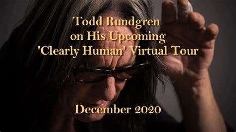 December 2020 Todd Rundgren On His Upcoming Clearly Human Virtual