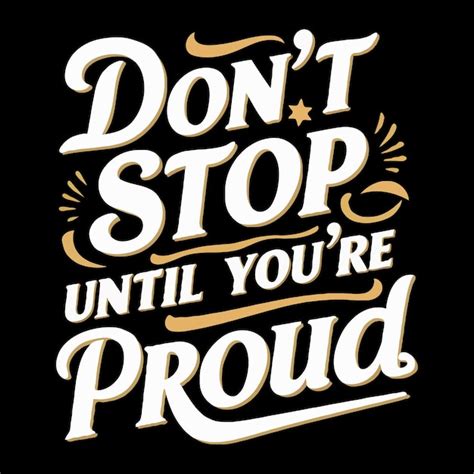 Premium Vector Dont Stop Until Youre Proud Lettering Typography Poster