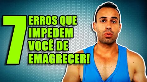 Como Emagrecer Erros Que Impedem Voce De Emagrecer Youtube