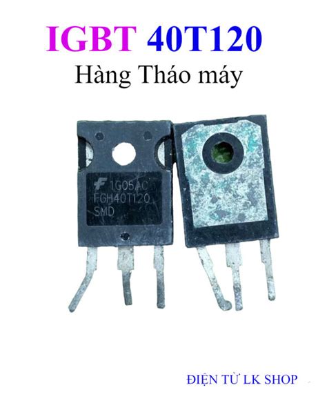 IGBT 40T120 FGH40T120 chịu dòng 40A 1200V hàng tháo máy loại tốt