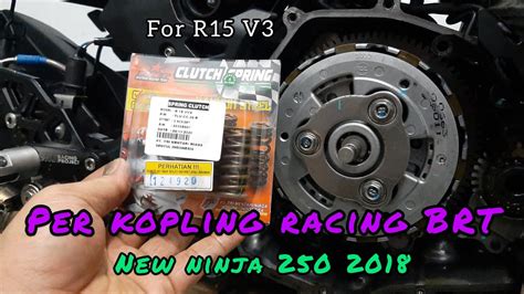 Bongkar Kopling New Ninja 250 2018 Ganti Per Kopling Racing BRT 45