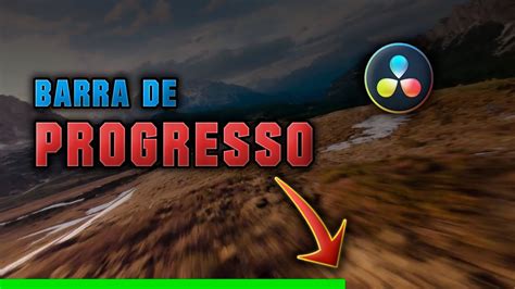 Barra De Progresso No Davinci Resolve Super F Cil Youtube