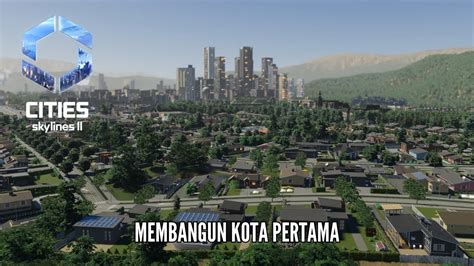 Membangun Kota Pertama Cities Skylines Youtube