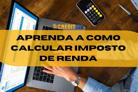 Descubra Como Calcular Imposto De Renda Em Poucos Minutos