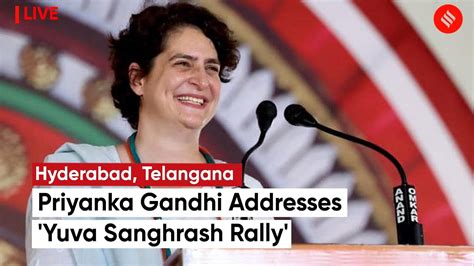 Priyanka Gandhi Addresses Yuva Sanghrash Rally In Hyderabad