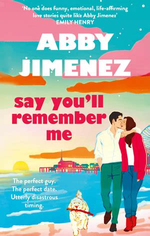 Say Youll Remember Me by Abby Jimenez | An irresistibly hilarious and