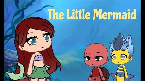 The Little Mermaid Gacha Life Youtube