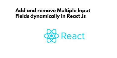 Add And Remove Multiple Input Fields Dynamically In React Js Tuts Make