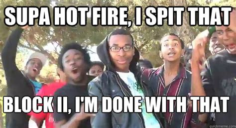Supa Hot Fire Memes Quickmeme