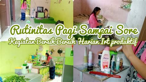 KEGIATAN BERSIH BERSIH HARIAN IRT PRODUKTIF RUTINITAS PAGI SAMPAI