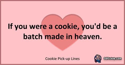 380 Crumb Tastically Clever Cookie Pick Up Lines Thatll Sweeten Your