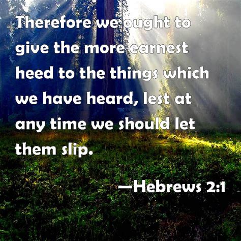 Hebrews Therefore We Ought To Give The More Earnest Heed To The