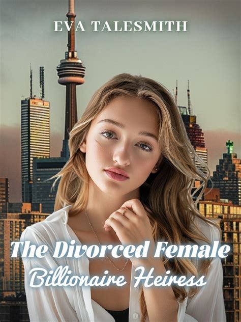 The Divorced Female Billionaire Heiress Novel Read Free Webnovel