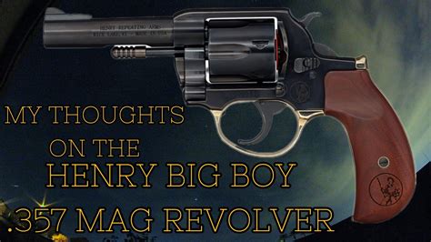 My Thoughts On The Henry Big Boy 357 Revolver YouTube