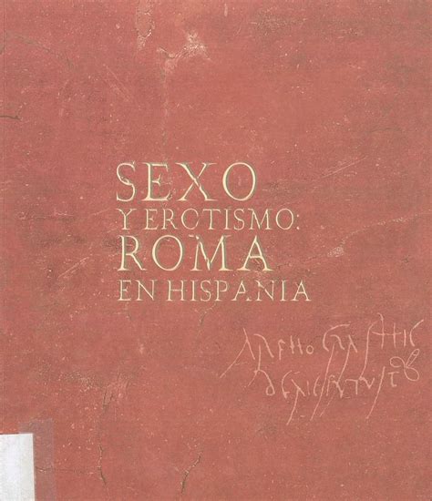 Sexo Y Erotismo Roma En Hispania Exposici N Celebrada En El