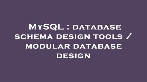 MySQL Database Schema Design Tools Modular Database Design YouTube