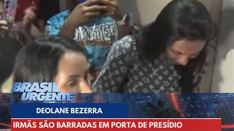 Irmãs de Deolane Bezerra tentam visita em penitenciária mas são