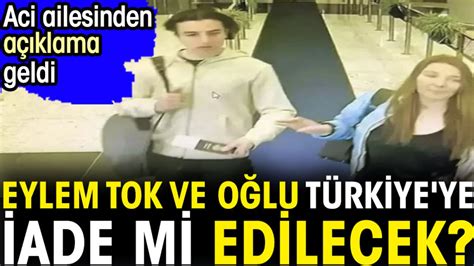 Eylem Tok ve oğlu Türkiye ye iade mi edilecek