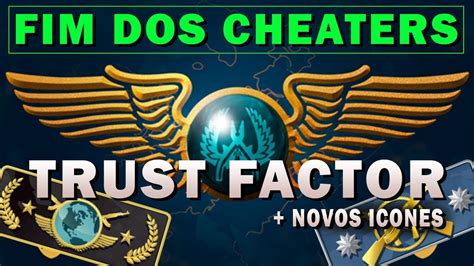 Fim Dos Cheaters No Cs Go Trust Factor Novos Icones YouTube