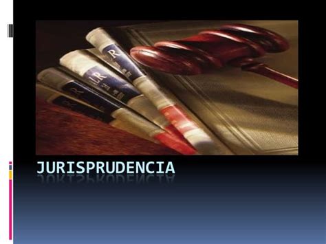 Jurisprudenciatipos Caracteristicas Y Ejemplos