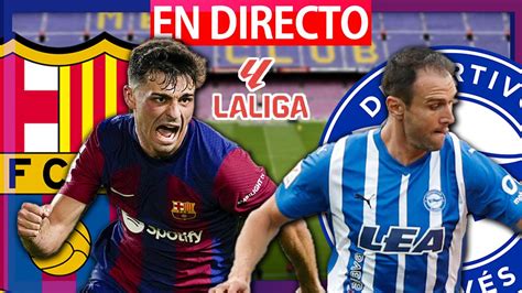 VER Barcelona vs Alaves EN VIVO ONLINE TV qué hora y dónde ver el