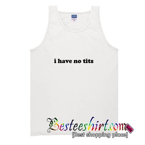 I Have No Tits Tank Top