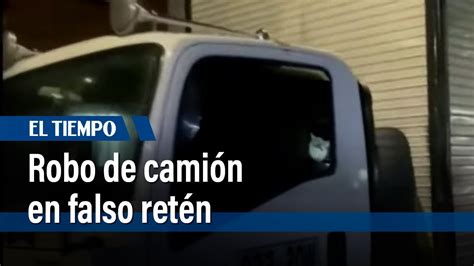 Robo De Camión En Falso Retén El Tiempo Youtube