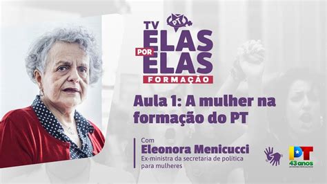 Tv Elas Por Elas 27 02 Aula 1 A mulher na formação do PT Reprise