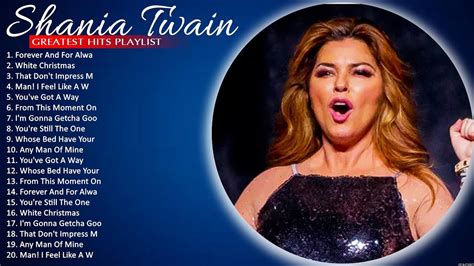 Shania Twain Greatest Best Hits Playlist 2022 Any Man Of Mine From