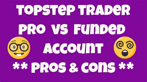 Topstep Trader Pro Vs Funded Account Pros And Cons Youtube