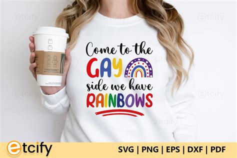 Come To The Gay Side We Have Rainbows Graphic By Etcify Creative Fabrica