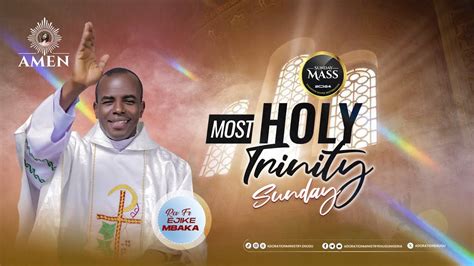 THE MOST HOLY TRINITY SUNDAY WITH REV FR EJIKE MBAKA 26 05 2024 YouTube