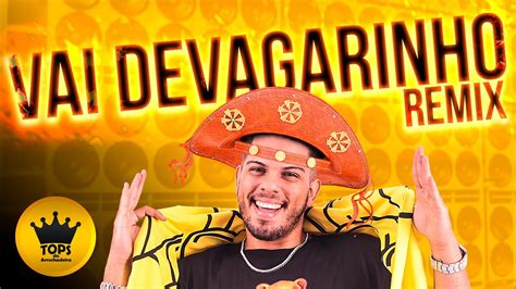 Vai Devagarinho Arrochadeira Remix Turma Do Cangaceiro Tops Da